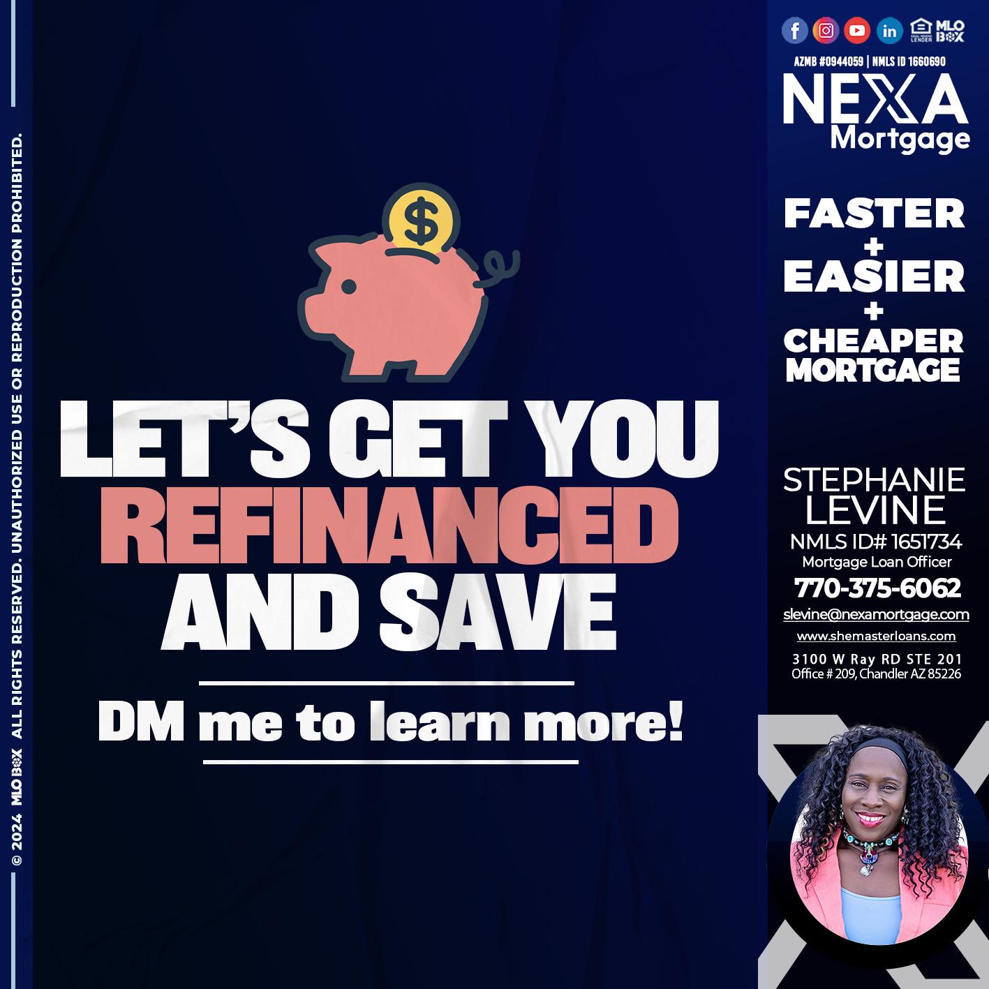 LETS GET YOU REFINANCED - Stephanie Levine -Mortgage Loan Officer