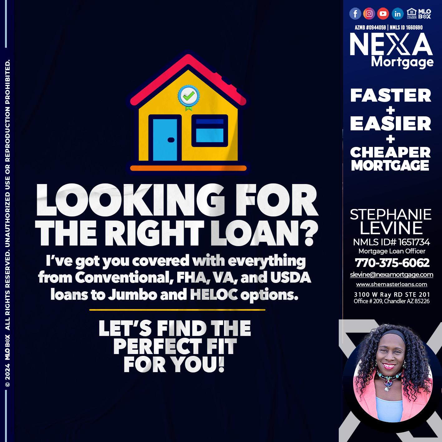 looking for the right - Stephanie Levine -Mortgage Loan Officer