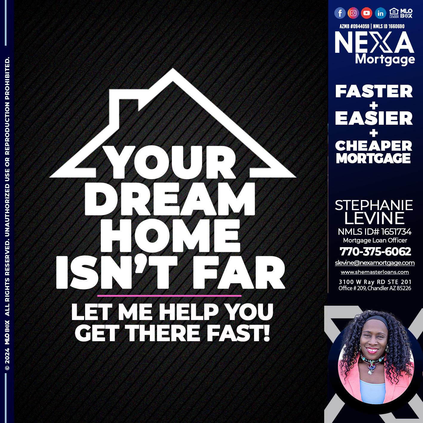 YOUR DREAM HOME - Stephanie Levine -Mortgage Loan Officer