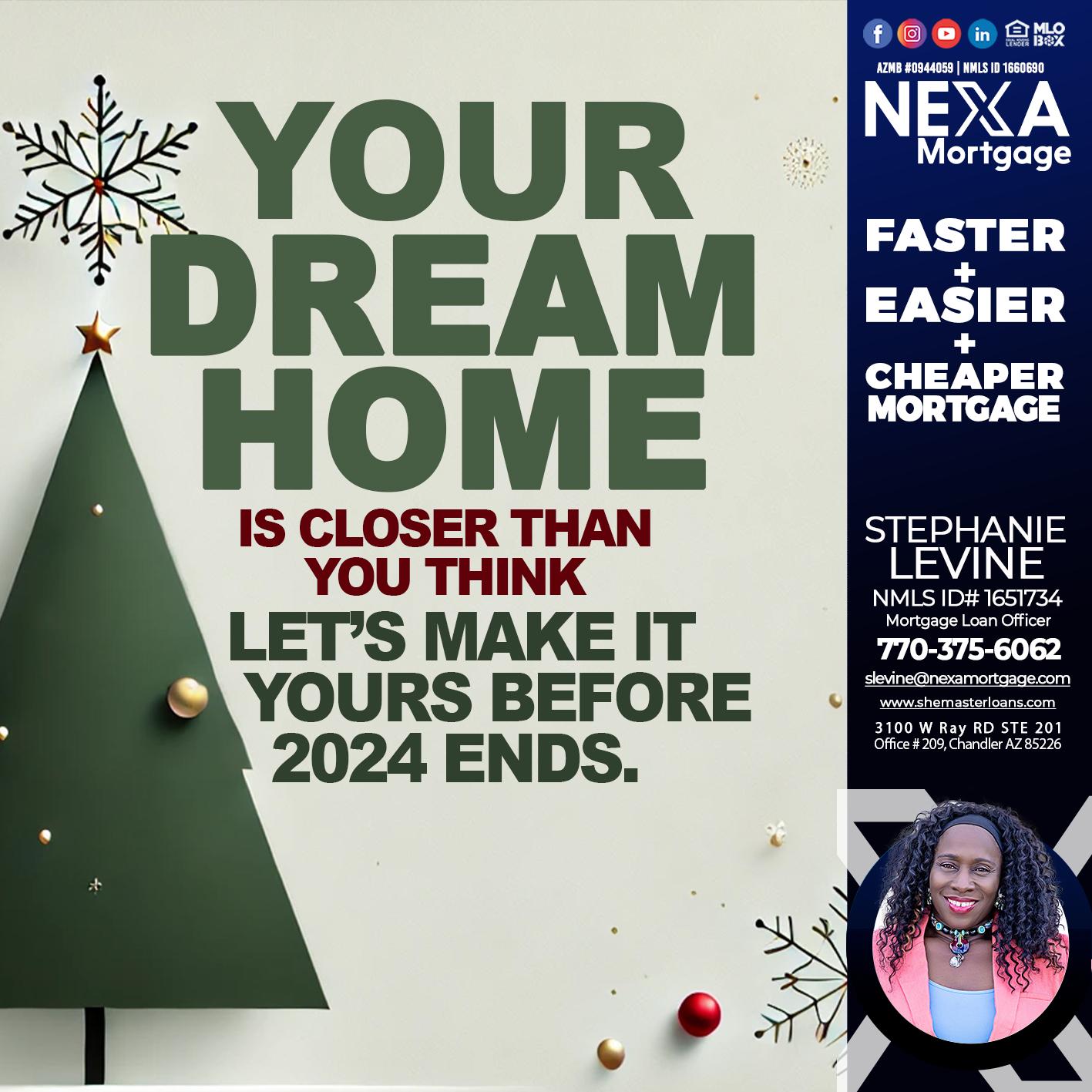YOUR DREAM HOME - Stephanie Levine -Mortgage Loan Officer