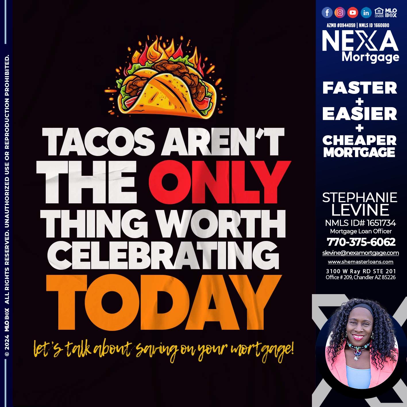 TACOS ARENT THE ONLY - Stephanie Levine -Mortgage Loan Officer