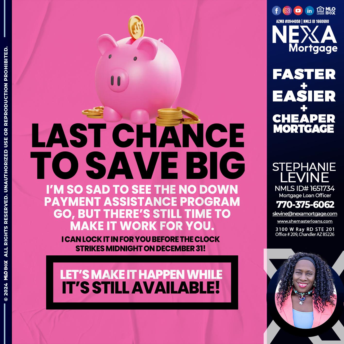 LAST CHANCE TO SAVE BIG - Stephanie Levine -Mortgage Loan Officer