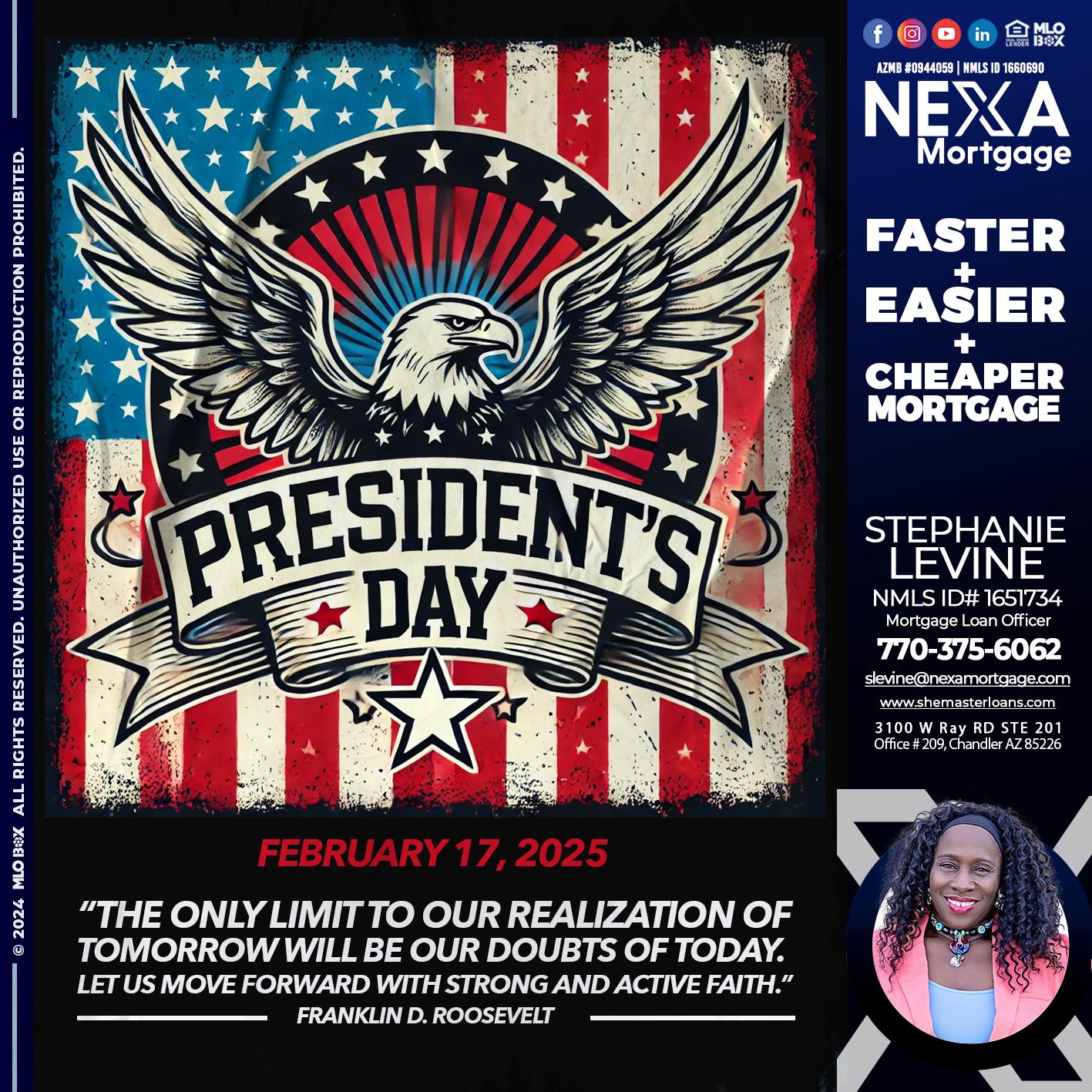 PRESIDENTS DAY - Stephanie Levine -Mortgage Loan Officer