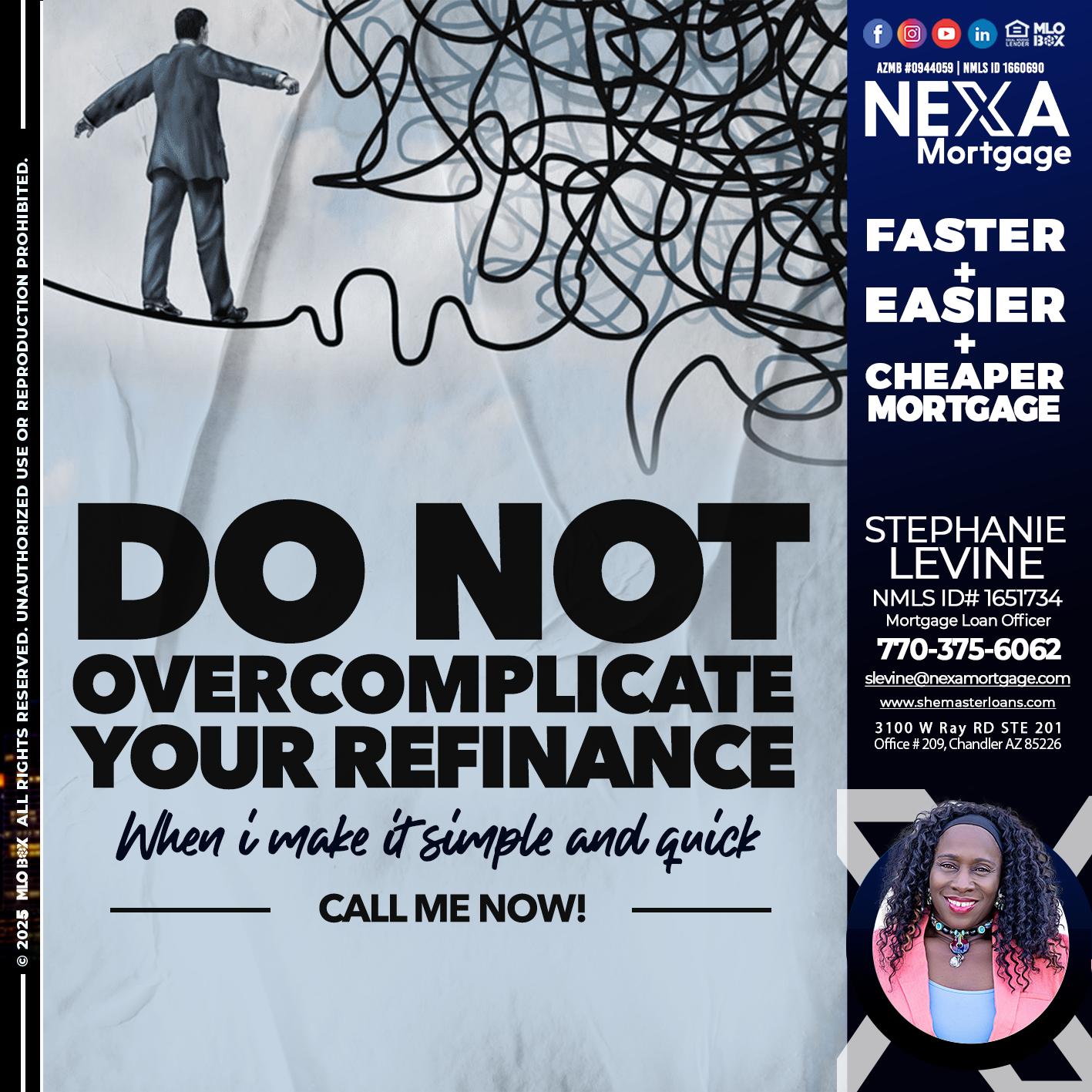 DO NOT OVERCOMPLICATE - Stephanie Levine -Mortgage Loan Officer