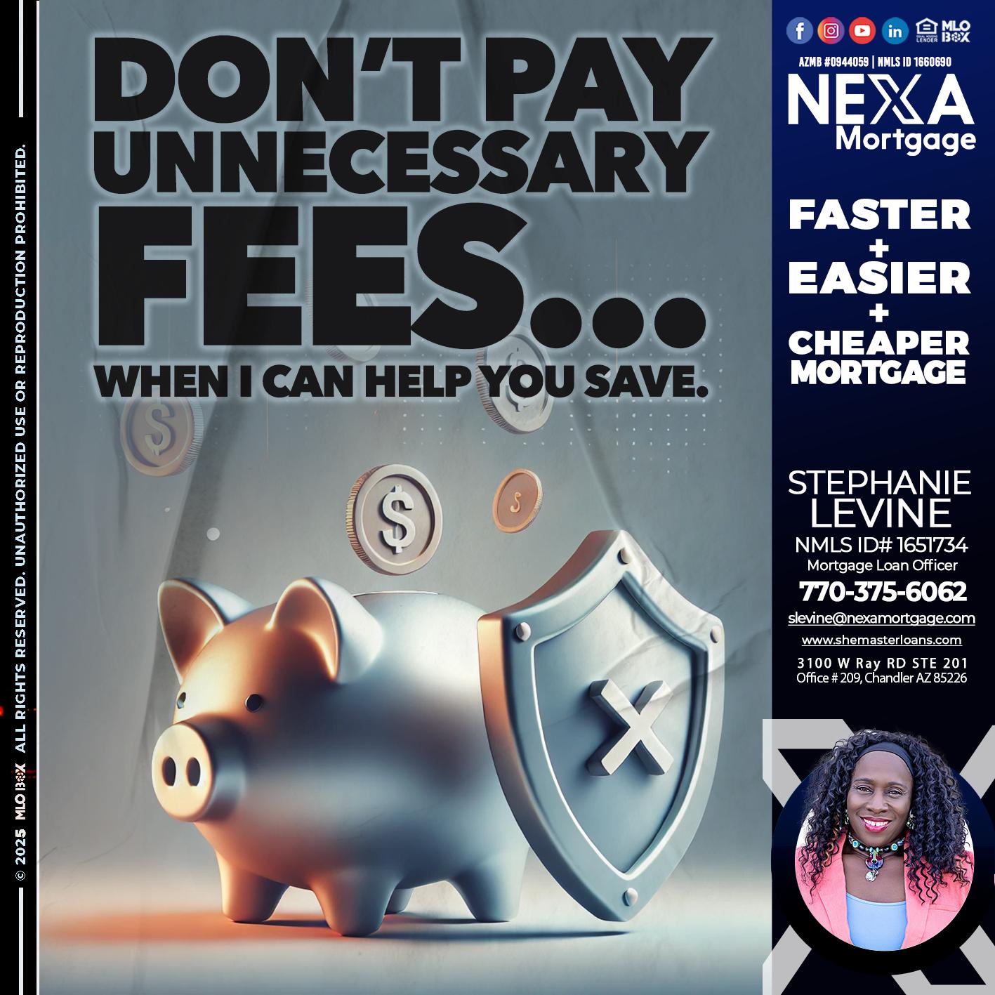 DON´T PAY UNNECESARY FEES... - Stephanie Levine -Mortgage Loan Officer