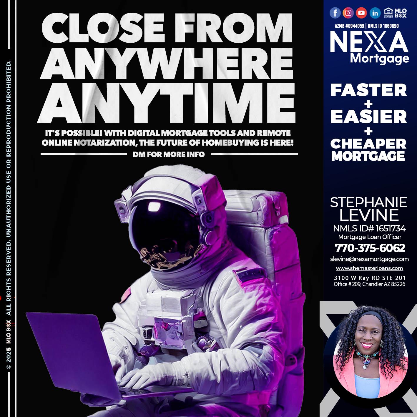 CLOSE FROM ANYWHERE - Stephanie Levine -Mortgage Loan Officer