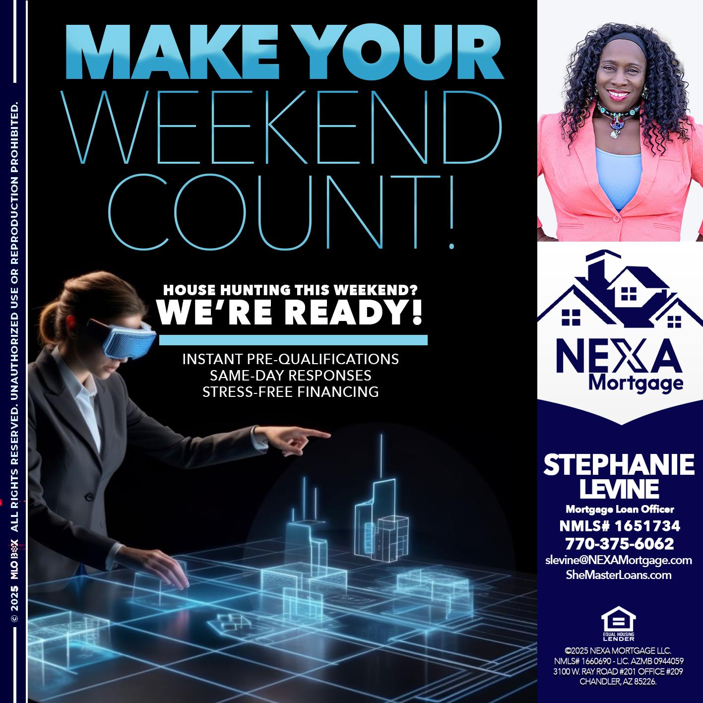 MAKE YOUR WEEKEND COUNT - Stephanie Levine -Mortgage Loan Officer