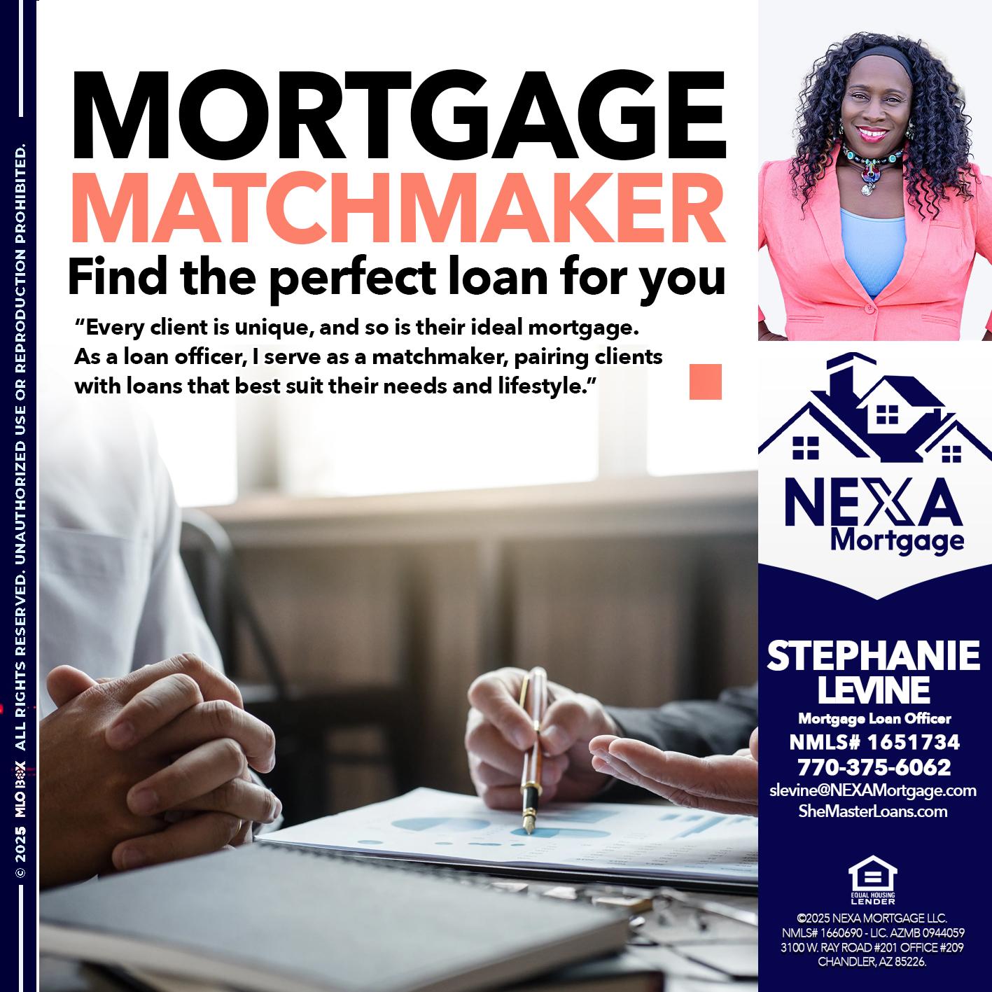 MORTGAGE MATCHMAKER - Stephanie Levine -Mortgage Loan Officer
