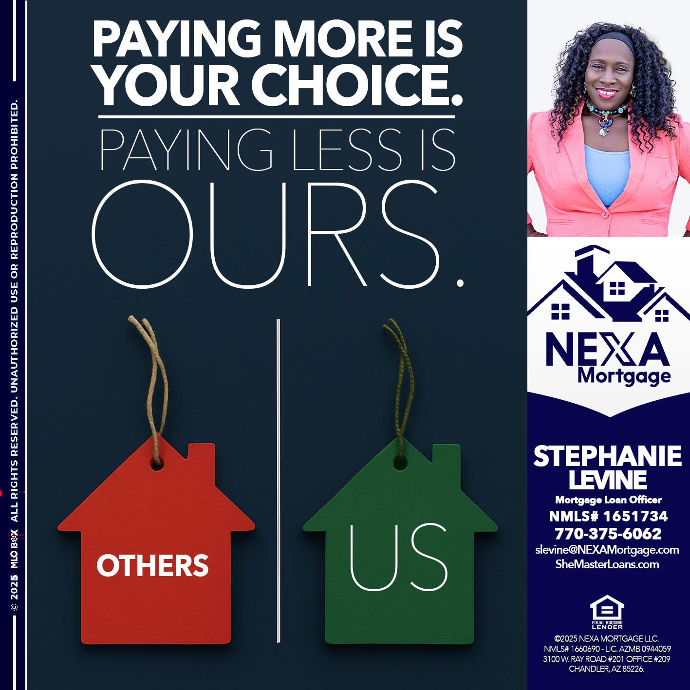 PAYING MORE IS - Stephanie Levine -Mortgage Loan Officer
