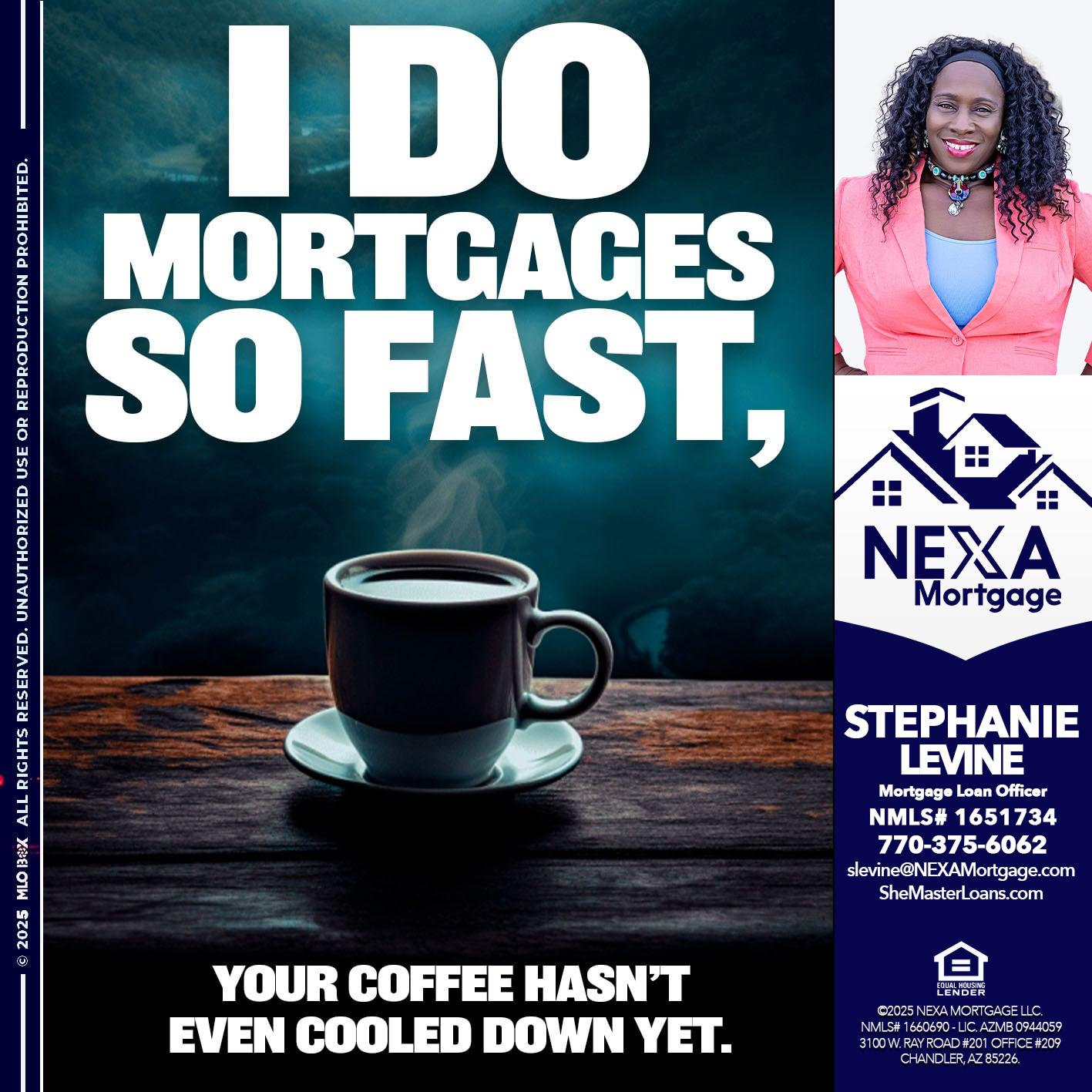 i do mortgages - Stephanie Levine -Mortgage Loan Officer