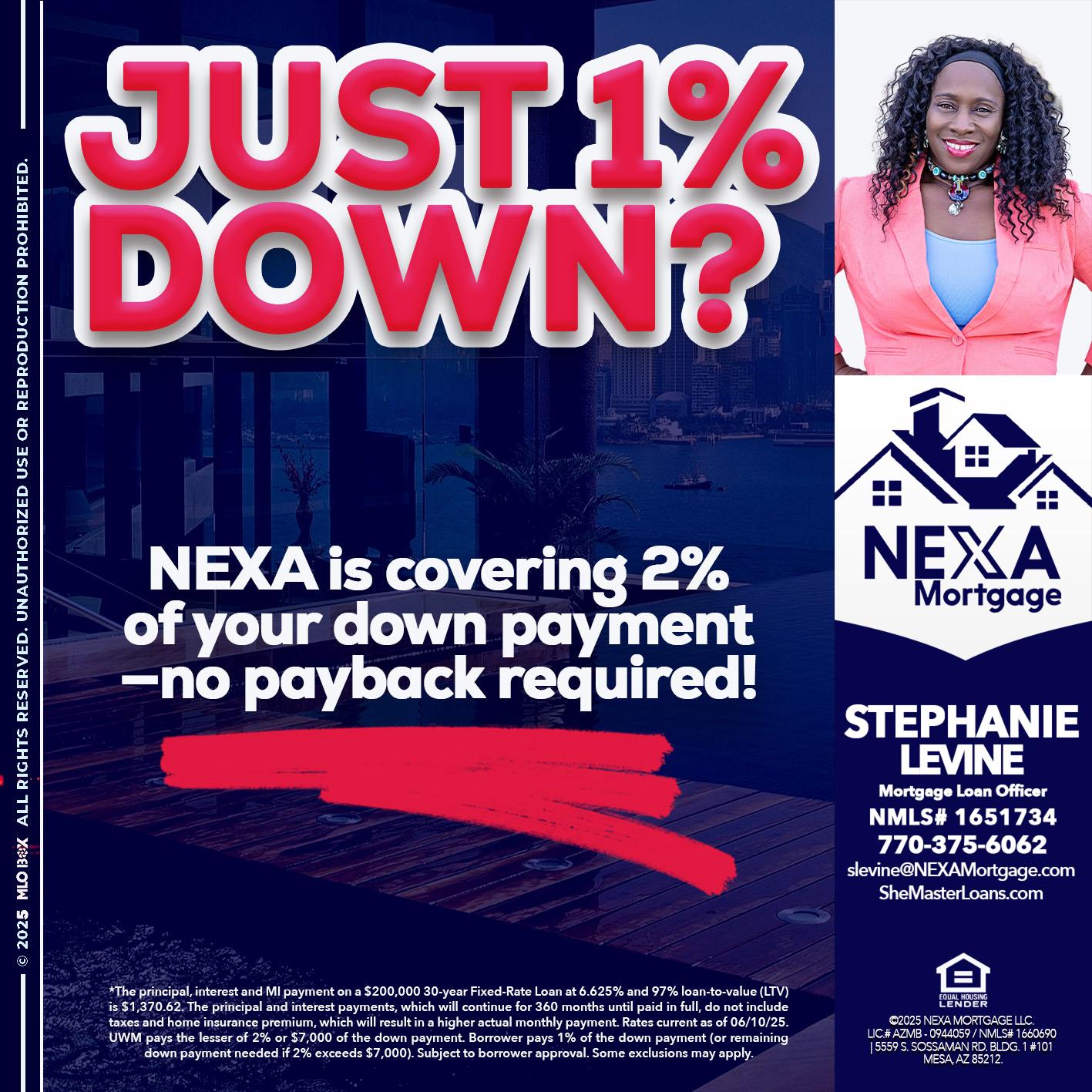 JUST 1% DOWN - Stephanie Levine -Mortgage Loan Officer