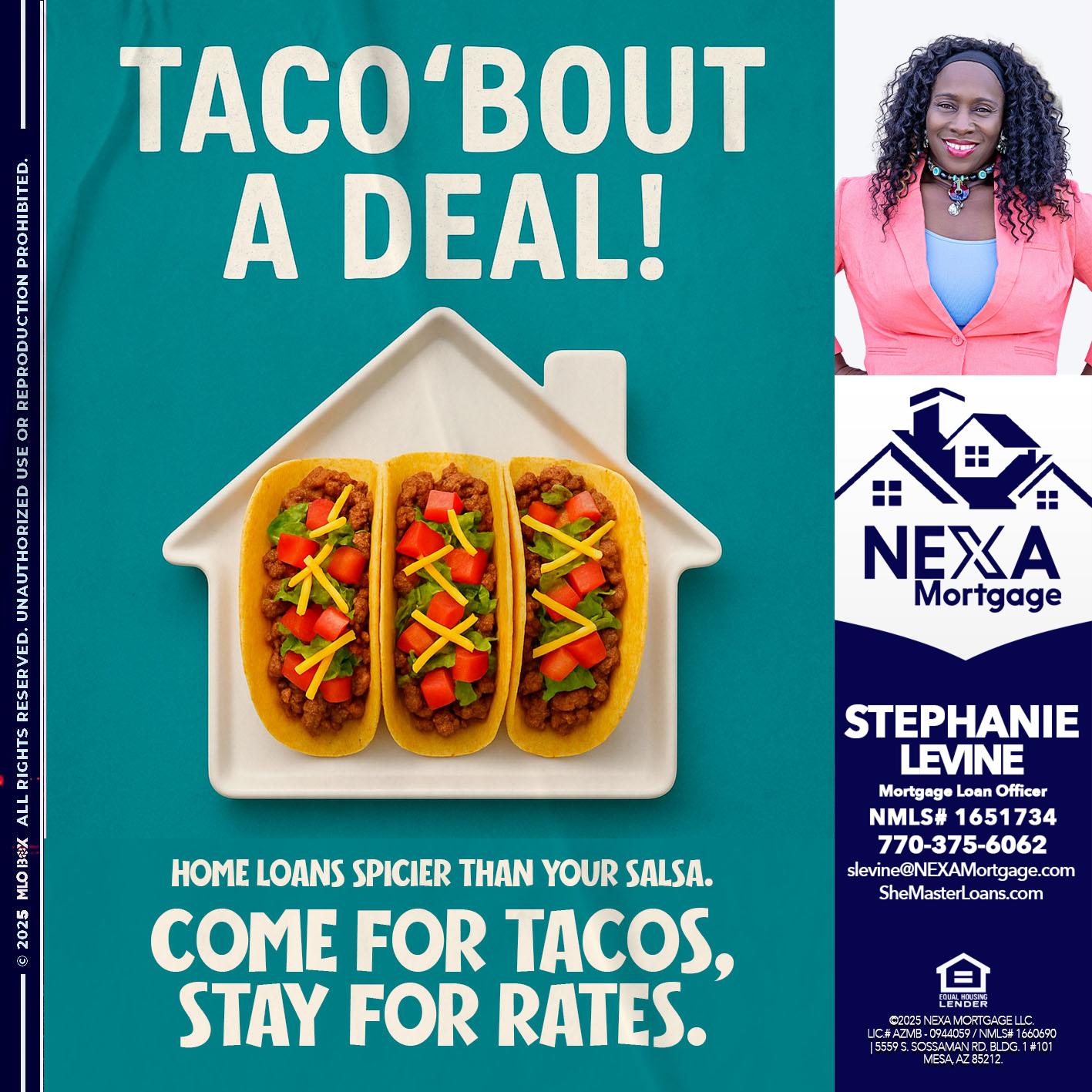 TACO BOUT A DEAL - Stephanie Levine -Mortgage Loan Officer