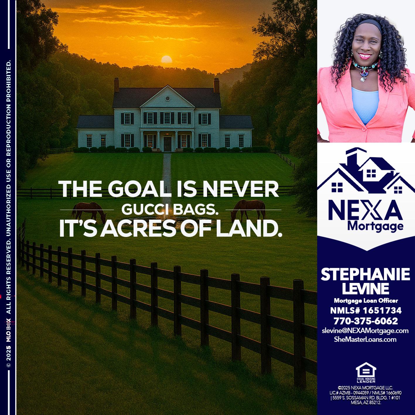 THE GOAL IS NEVER - Stephanie Levine -Mortgage Loan Officer
