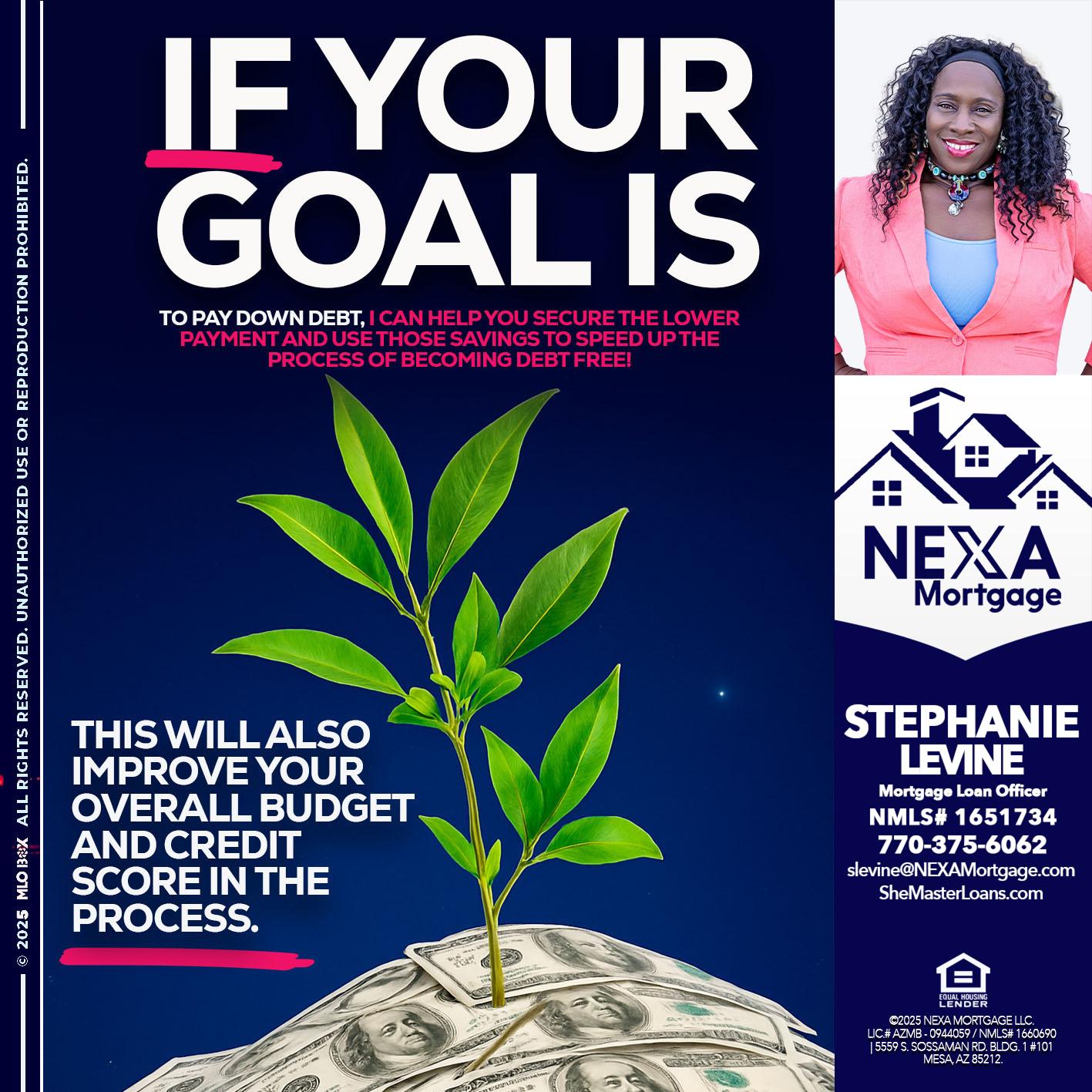 if your goal is - Stephanie Levine -Mortgage Loan Officer