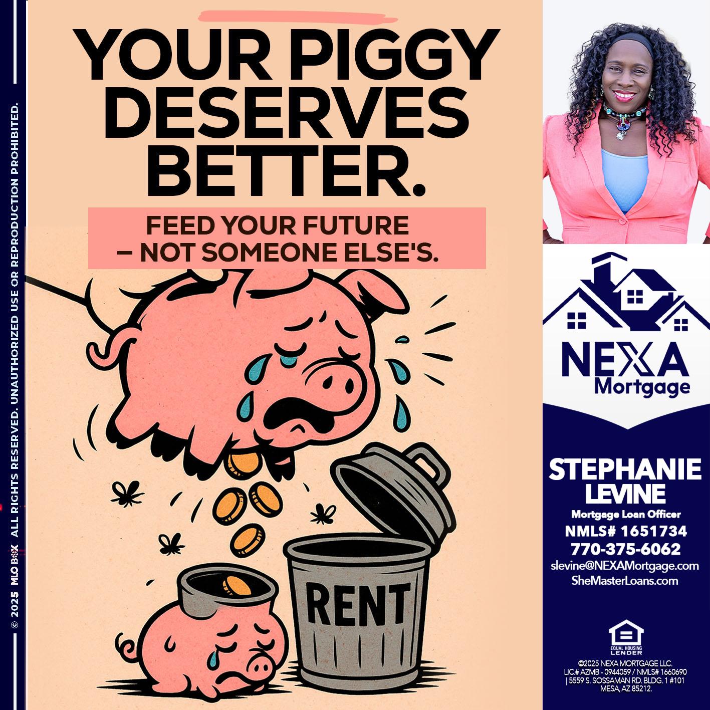 YOUR PIGGY - Stephanie Levine -Mortgage Loan Officer