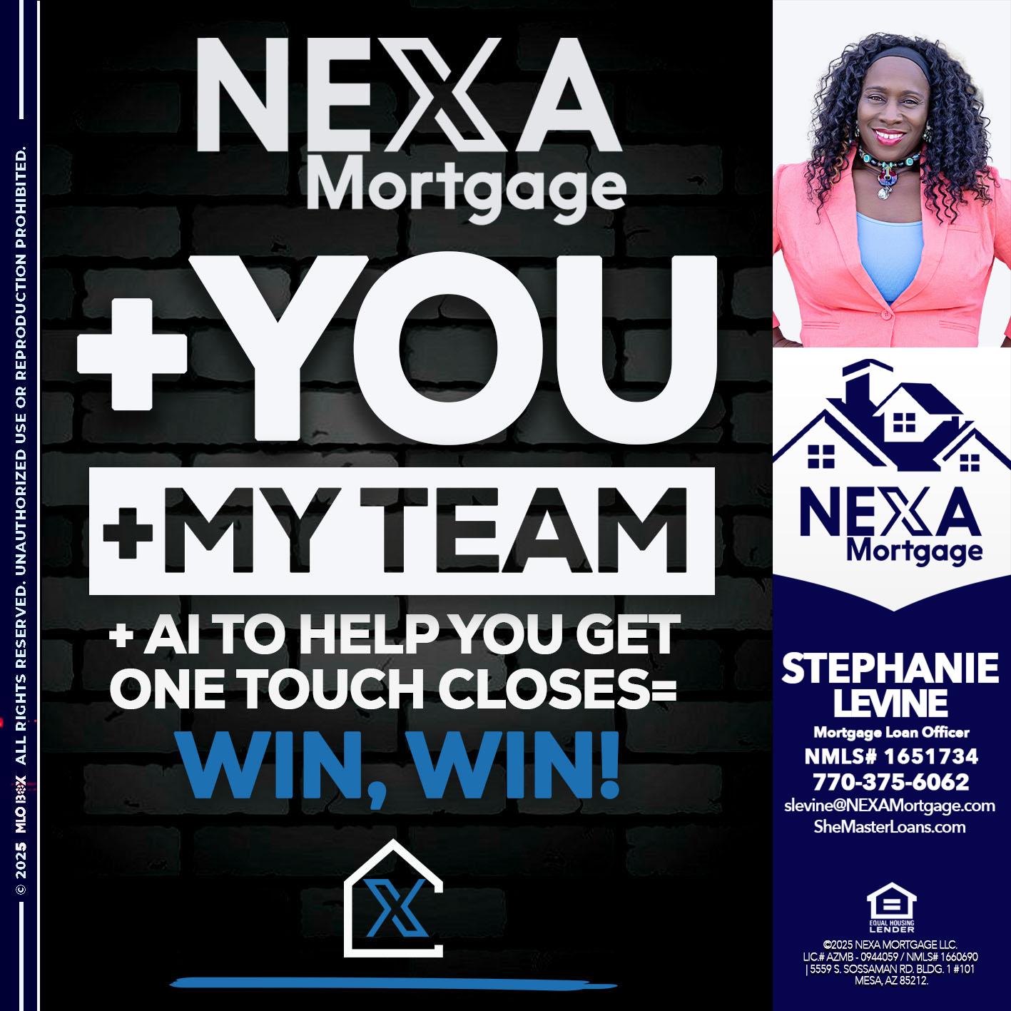 NEXA + YOU + MY TEAM - Stephanie Levine -Mortgage Loan Officer