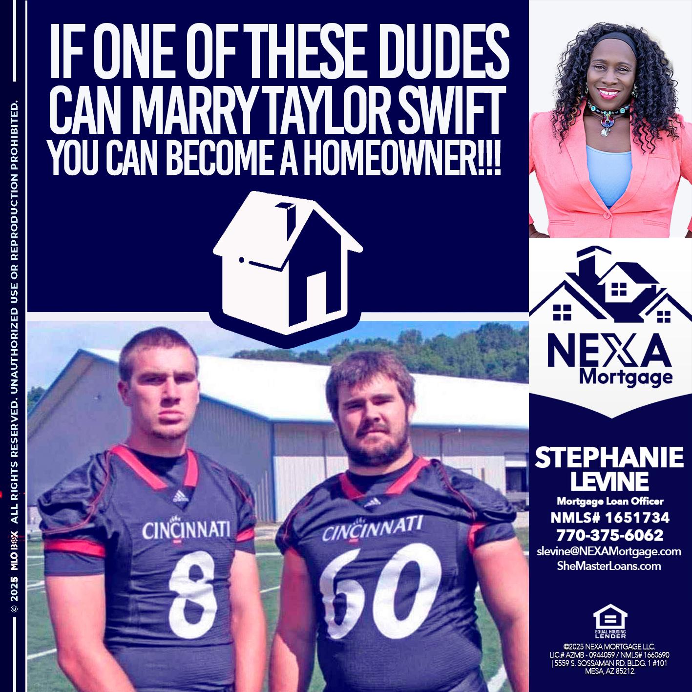 IF ONE OF THESE DUDES - Stephanie Levine -Mortgage Loan Officer