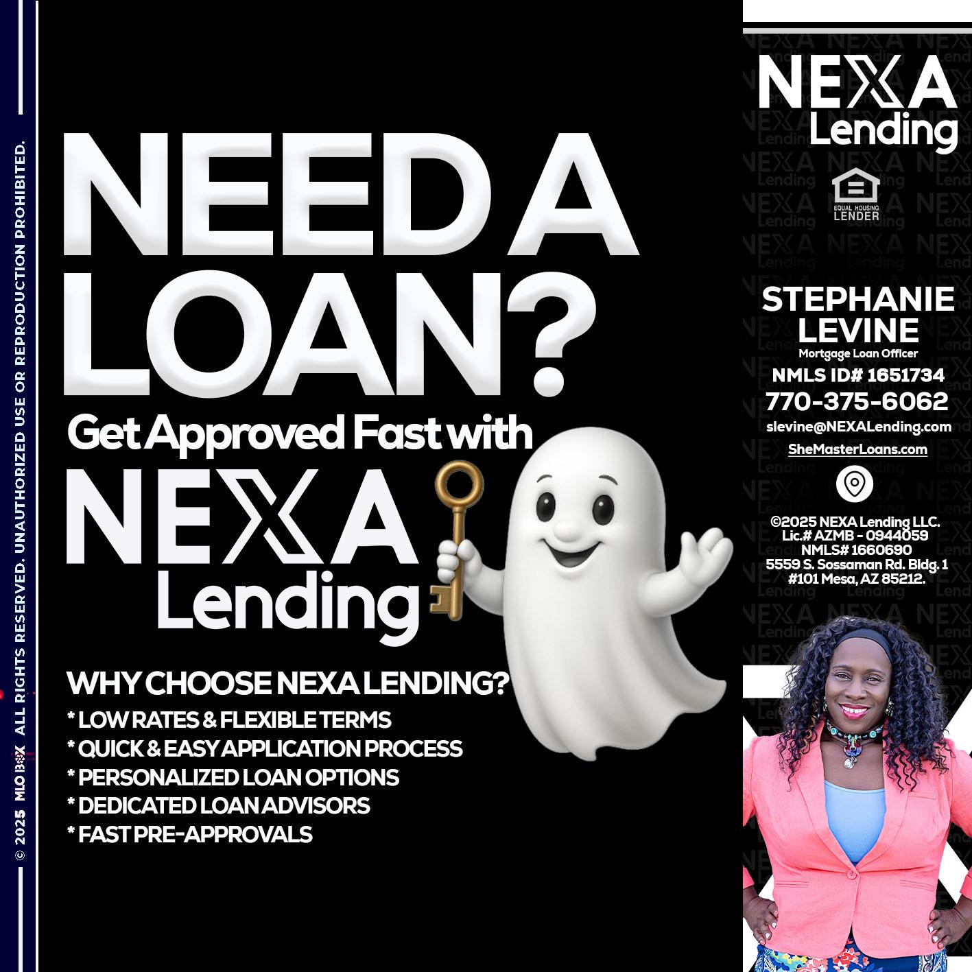 NEED A LOAN? - Stephanie Levine -Mortgage Loan Officer