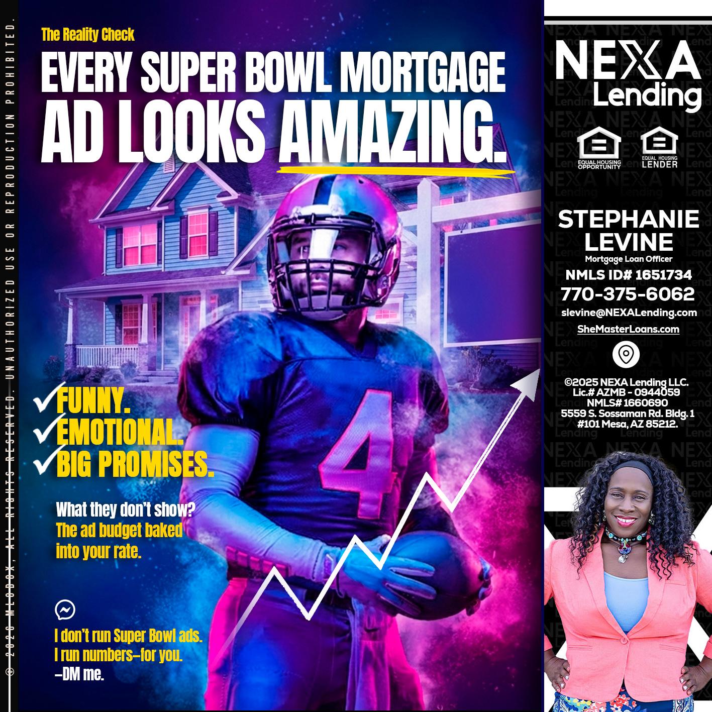 every Super Bowl - Stephanie Levine -Mortgage Loan Officer