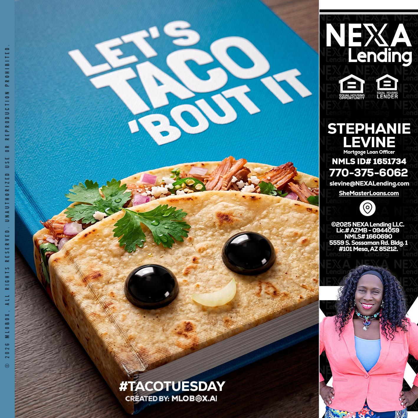 LETS TACO ABOUT IT - Stephanie Levine -Mortgage Loan Officer