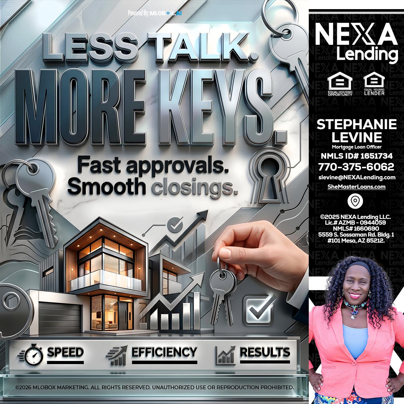 LESS TALK, MORE KEYS! - Stephanie Levine -Mortgage Loan Officer