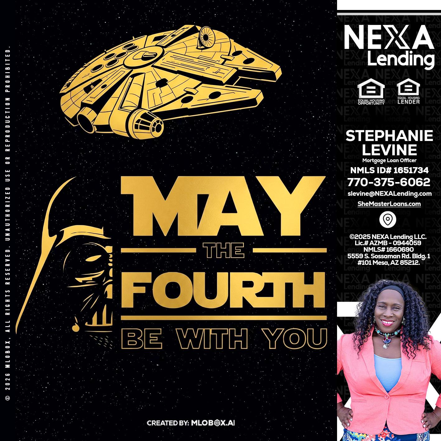 MAY THE FOURTH - Stephanie Levine -Mortgage Loan Officer