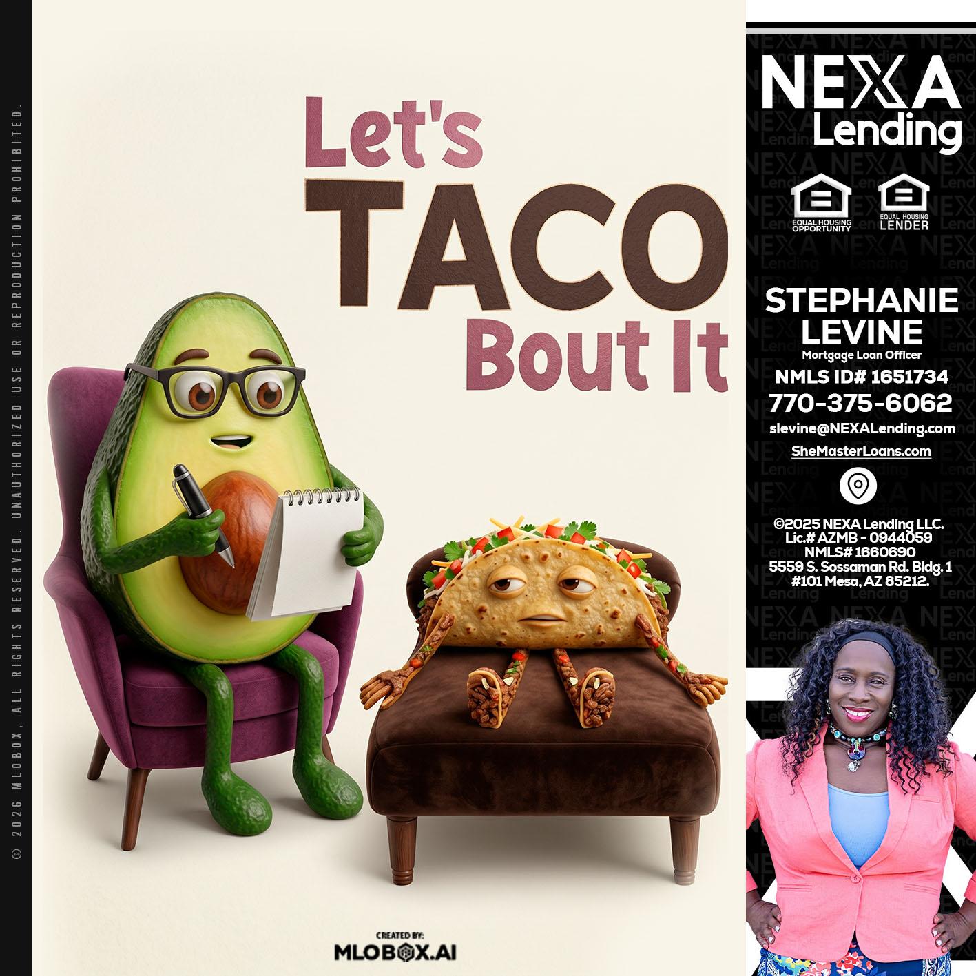 LETS TACO ABOUT IT - Stephanie Levine -Mortgage Loan Officer