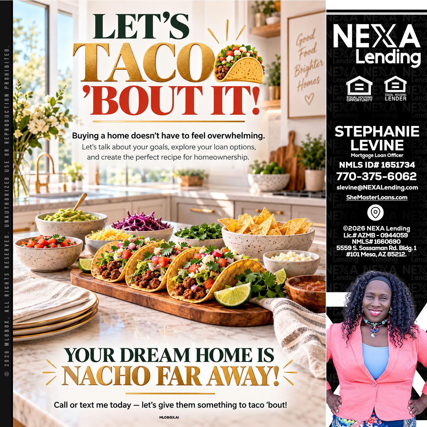 LETS TACO ABOUT IT - Stephanie Levine -Mortgage Loan Officer