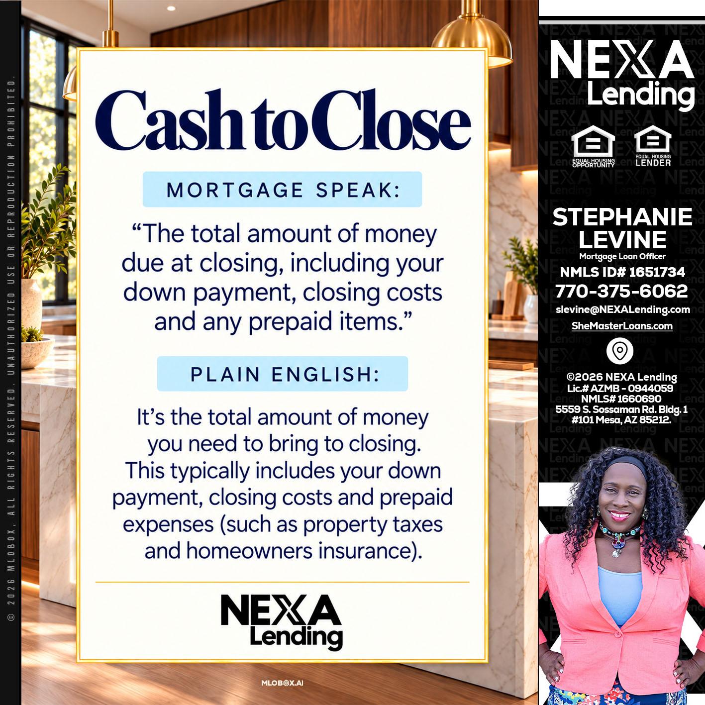 CASH TO CLOSE - Stephanie Levine -Mortgage Loan Officer